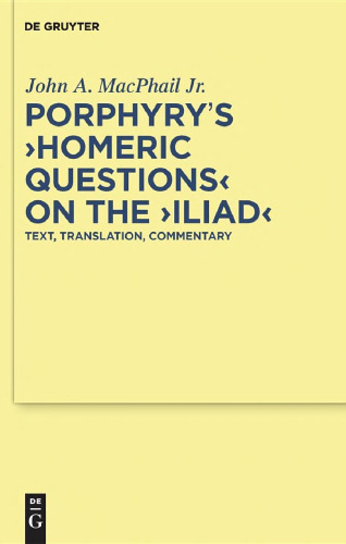 Porphyry's 'Homeric Questions' on the 'Iliad': Text, Translation, Commentary