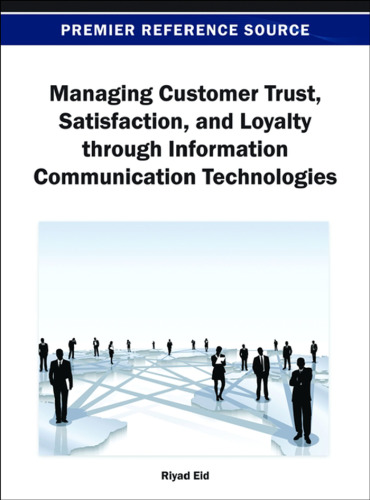 Managing Customer Trust, Satisfaction, and Loyalty through Information Communication Technologies