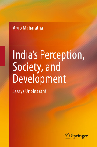 India’s Perception, Society, and Development: Essays Unpleasant