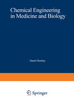 Chemical Engineering in Medicine and Biology: Proceedings of the Thirty-Third Annual Chemical Engineering Symposium of the Division of Industrial and Engineering Chemistry of the American Chemical Society, Held at the University of Cincinnati, on October 20–21, 1966
