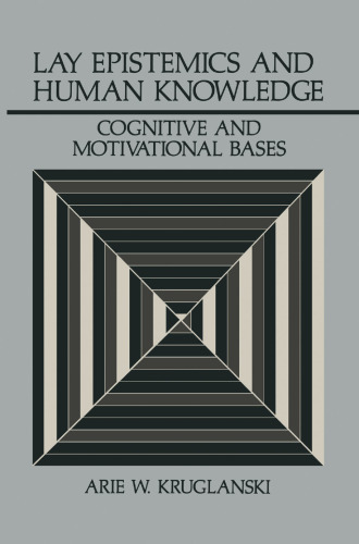 Lay Epistemics and Human Knowledge: Cognitive and Motivational Bases