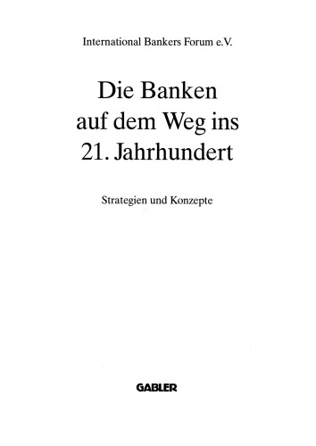 Die Banken auf dem Weg ins 21. Jahrhundert: Strategien und Konzepte