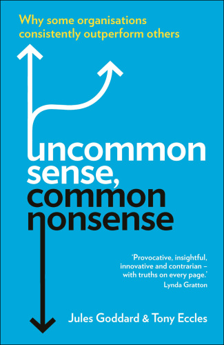 Uncommon sense, common nonsense: why some organisations consistently outperform others