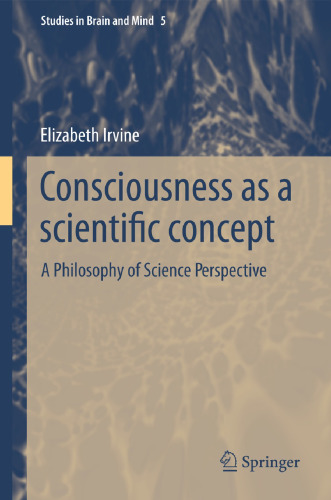 Consciousness as a Scientific Concept: A Philosophy of Science Perspective