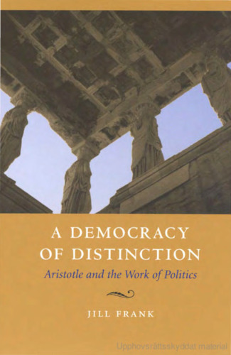 A Democracy of Distinction: Aristotle and the Work of Politics