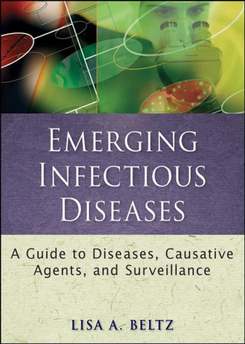 Emerging infectious diseases : a guide to diseases, causative agents, and surveillance