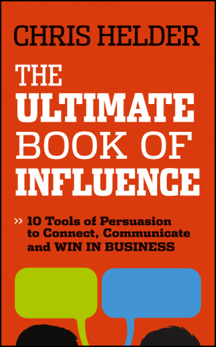 The Ultimate Book of Influence: 10 Tools of Persuasion to Connect, Communicate, and Win in Business