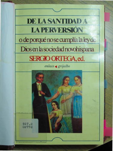 De la santidad a la perversión : o de porqué no se cumplía la ley de Dios en la sociedad novohispana