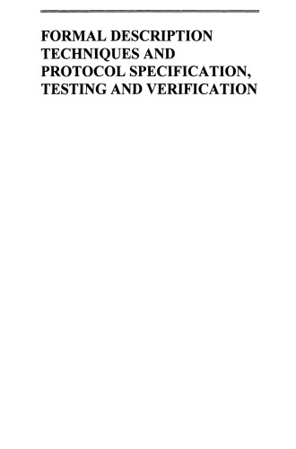 Formal Description Techniques and Protocol Specification, Testing and Verification: FORTE XI/PSTV XVIII’98 IFIP TC6 WG6.1 Joint International Conference on Formal Description Techniques for Distributed Systems and Communication Protocols (FORTE XI) and Protocol Specification, Testing and Verification (PSTV XVIII) 3–6 November 1998, Paris, France