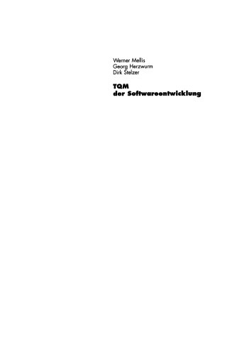 TQM der Softwareentwicklung: Mit Prozeßverbesserung, Kundenorientierung und Change Management zu erfolgreicher Software