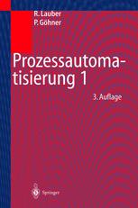 Prozessautomatisierung 1: Automatisierungssysteme und -strukturen, Computer- und Bussysteme für die Anlagen- und Produktautomatisierung, Echtzeitprogrammierung und Echtzeitbetriebssysteme, Zuverlässigkeits- und Sicherheitstechnik