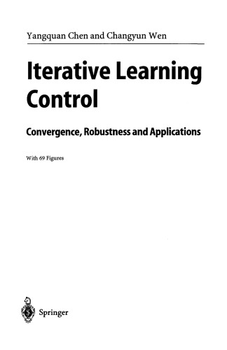 Iterative learning control: Convergence, robustness and applications