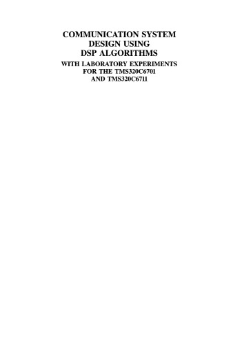 Communication System Design Using DSP Algorithms: With Laboratory Experiments for the TMS320C6701 and TMS320C6711