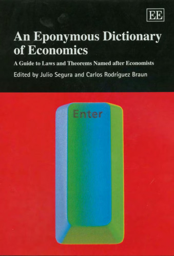 An eponymous dictionary of economics: a guide to laws and theorems named after economists