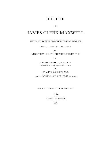 The Life of James Clerk Maxwell: With Selections from His Correspondence and Occasional Writings 