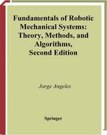 Fundamentals of Robotic Mechanical Systems: Theory, Methods, and Algorithms