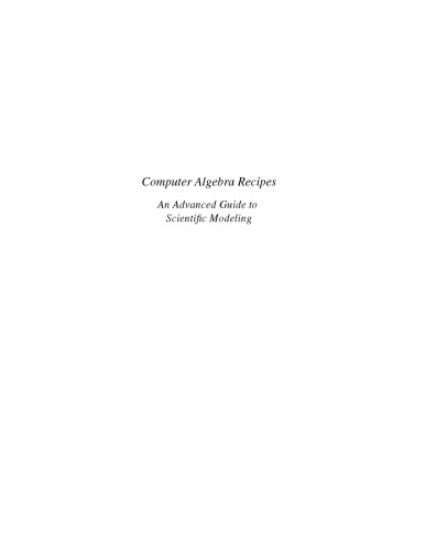 Computer Algebra Recipes: An Advanced Guide to Scientific Modeling