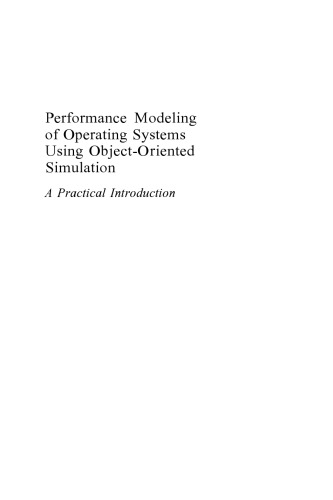 Performance Modeling of Operating Systems Using Object-Oriented Simulation: A Practical Introduction