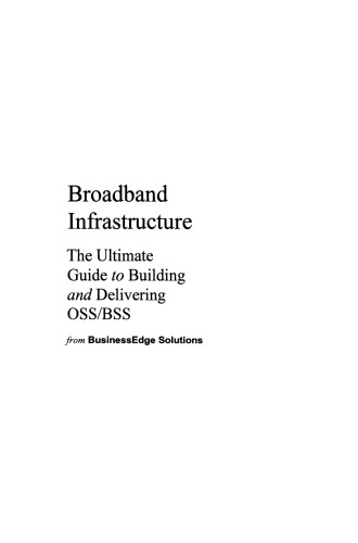 Broadband Infrastructure: The Ultimate Guide to Building and Delivering OSS/BSS