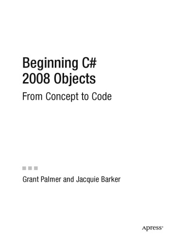 Beginning C# 2008 Objects: From Concept to Code