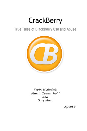 CrackBerry: True Tales of BlackBerry Use and Abuse