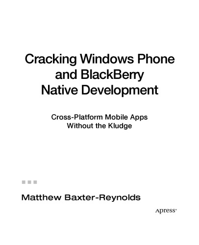 Cracking Windows Phone and Blackberry Native Development: Cross-Platform Mobile Apps Without the Kludge