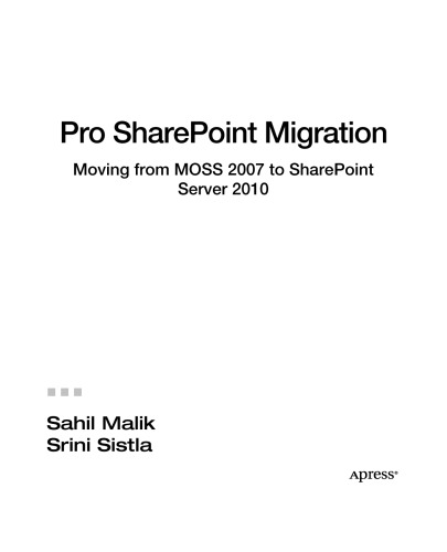 Pro SharePoint Migration: Moving from MOSS 2007 to SharePoint Server 2010