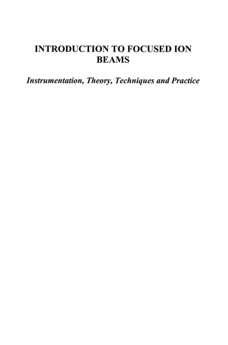 Introduction to Focused Ion Beams: Instrumentation, Theory, Techniques and Practice