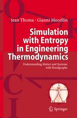 Simulation with Entropy Thermodynamics: Understanding Matter and Systems with Bondgraphs