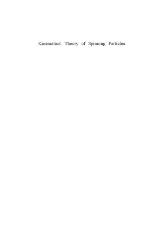 Kinematical Theory of Spinning Particles: Classical and Quantum Mechanical Formalism of Elementary Particles