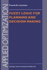 Fuzzy Logic for Planning and Decision Making