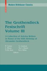 The Grothendieck Festschrift: A Collection of Articles Written in Honor of the 60th Birthday of Alexander Grothendieck