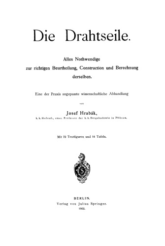 Die Drahtseile: Alles Nothwendige zur richtigen Beurtheilung, Construction und Berechnung derselben