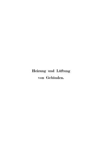 Heizung und Lüftung von Gebäuden: Ein Lehrbuch für Architekten, Betriebsleiter und Konstrukteure