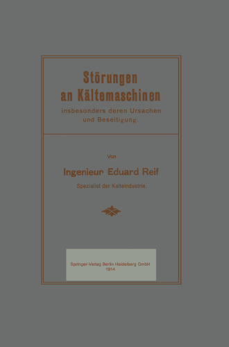 Störungen an Kältemaschinen: insbesondere deren Ursachen und Beseitigung