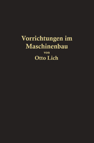 Vorrichtungen im Maschinenbau nebst Anwendungsbeispielen