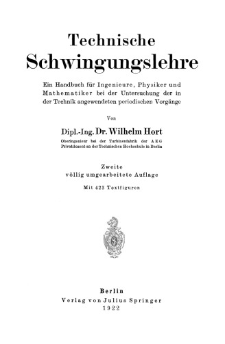 Technische Schwingungslehre: Ein Handbuch für Ingenieure, Physiker und Mathematiker bei der Untersuchung der in der Technik angewendeten periodischen Vorgänge
