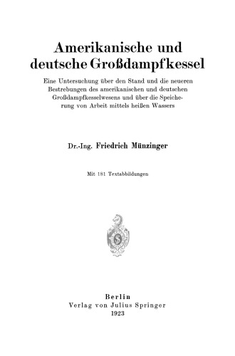 Amerikanische und deutsche Großdampfkessel: Eine Untersuchung über den Stand und die neueren Bestrebungen des amerikanischen und deutschen Großdampfkesselwesens und über die Speicherung von Arbeit mittels heißen Wassers