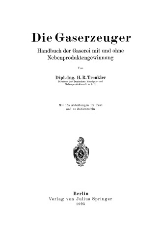 Die Gaserzeuger: Handbuch der Gaserei mit und ohne Nebenproduktengewinnung