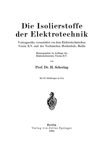 Die Isolierstoffe der Elektrotechnik: Vortragsreihe, veranstaltet von dem Elektrotechnischen Verein E.V. und der Technischen Hochschule, Berlin