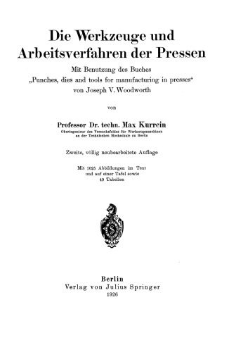 Die Werkzeuge und Arbeitsverfahren der Pressen: Mit Benutzung des Buches „Punches, dies and tools for manufacturing in presses“ von Joseph V. Woodworth