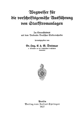 Wegweiser für die vorschriftsgemäße Ausführung von Starkstromanlagen: Im Einverständnis mit dem Verbande Deutscher Elektrotechniker