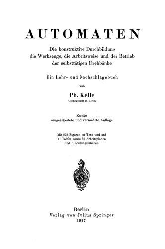 Automaten: Die konstruktive Durchbildung die Werkzeuge, die Arbeitsweise und der Betrieb der selbsttätigen Drehbänke Ein Lehr- und Nachschlagebuch