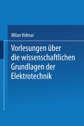 Vorlesungen über die wissenschaftlichen Grundlagen der Elektrotechnik