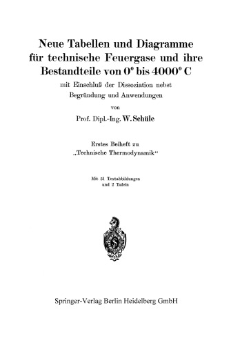 Neue Tabellen und Diagramme für technische Feuergase und ihre Bestandteile von 0° bis 4000° C: mit Einschluß der Dissoziation nebst Begründung und Anwendungen