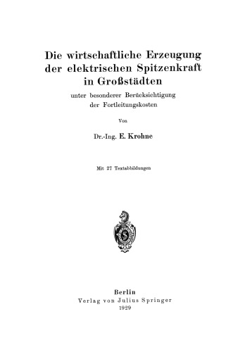 Die wirtschaftliche Erzeugung der elektrischen Spitzenkraft in Großstädten: unter besonderer Berücksichtigung der Fortleitungskosten