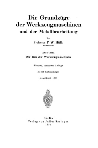 Die Grundzüge der Werkzeugmaschinen und der Metallbearbeitung: Erster Band Der Bau der Werkzeugmaschinen