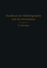 Handbuch der Bildtelegraphie und des Fernsehens: Grundlagen, Entwicklungsziele und Grenzen der elektrischen Bildfernübertragung