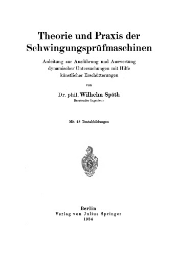 Theorie und Praxis der Schwingungsprüfmaschinen: Anleitung zur Ausführung und Auswertung dynamischer Untersuchungen mit Hilfe künstlicher Erschütterungen