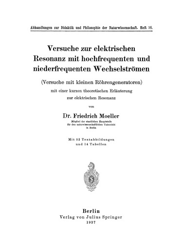 Versuche zur elektrischen Resonanz mit hochfrequenten und niederfrequenten Wechselströmen (Versuche mit kleinen Röhrengeneratoren) mit einer kurzen theoretischen Erläuterung zur elektrischen Resonanz